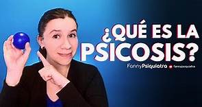 ¿QUÉ ES LA PSICOSIS? || FANNY PSIQUIATRA