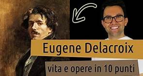 Eugene Delacroix: vita e opere in 10 punti