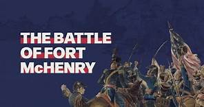 The Battle of Fort McHenry: War of 1812