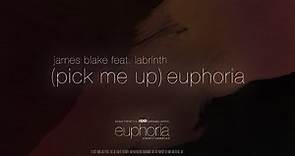 James Blake ft. Labrinth - (Pick Me Up) Euphoria, from “Euphoria” HBO Original Series (Lyric Video)