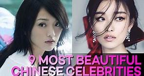 9 Most BEAUTIFUL Chinese Celebrities in the World