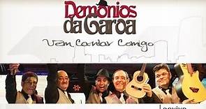 Demônios da Garoa - Vem cantar comigo (DVD Oficial)