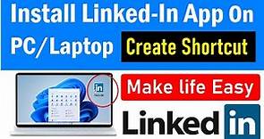 How to Install Linked-in on Laptop | Create Linkedin Desktop Shortcut on PC | Linkedin for PC