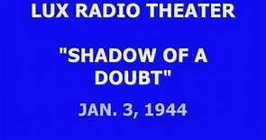 LUX RADIO THEATER -- "SHADOW OF A DOUBT" (1-3-44)