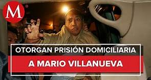 “Me voy a casa”; Mario Villanueva dejará la cárcel tras 19 años preso