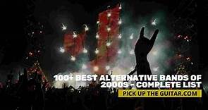 100+ Best Alternative Bands of the 2000s - Complete List - Pick Up The Guitar