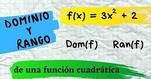 Dominio y Rango de una función cuadrática f(x)=3x^2 + 2 | Explicación y ejemplo resuelto