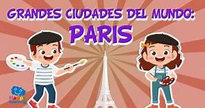 GRANDES CIUDADES DEL MUNDO: PARÍS | Vídeos Educativos para niños