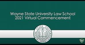 Wayne Law Virtual Commencement 2021 - Wayne State University Law School