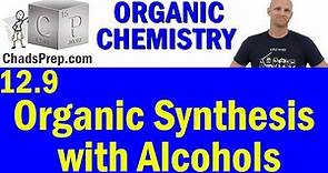 12.9 Organic Synthesis with Alcohols | Organic Chemistry
