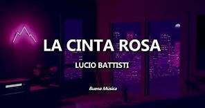 La Cinta Rosa Lucio Battisti Letra