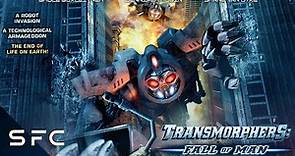 Transmorphers: Fall of Man | Full Movie | Action Sci-Fi Adventure | Robot Invasion