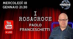 I ROSACROCE - PAOLO FRANCESCHETTI