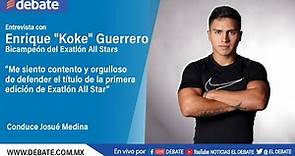 Entrevista con Enrique "Koke" Guerrero bicampeón del Exatlón All Star