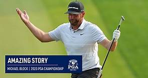 The Complete Story of Michael Block's Remarkable Final Round | 2023 PGA Championship