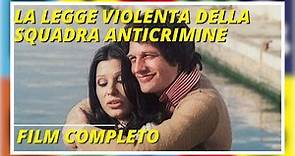 La Legge Violenta Della squadra anticrimine | Poliziesco | Thriller | Film completo in italiano