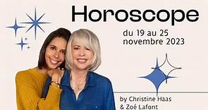 Horoscope du 19 au 25 novembre 23 🎃 Christine Haas & Zoé Lafont