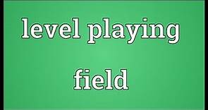Level playing field Meaning