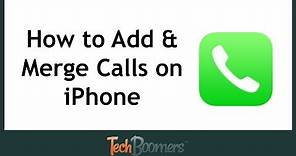 How to Add and Merge Calls on iPhone