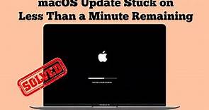 Mac Update/Install Stuck on Less Than a Minute Remaining on macOS Sonoma/Ventura - Fixed 2024