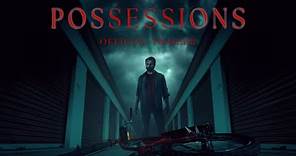 POSSESSIONS | Official Trailer