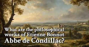 What are the philosophical works of Etienne Bonnot Abbe de Condillac? | Philosophy