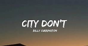 Billy Currington - City Don't (lyrics)