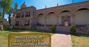 México es tu Museo - Museo de Guadalupe, Zacatecas