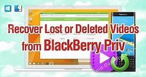 How to Recover Lost or Deleted Videos from BlackBerry Priv