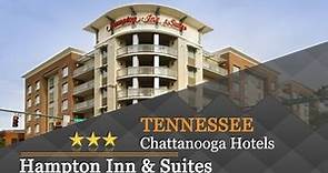 Hampton Inn & Suites Chattanooga Downtown - Chattanooga Hotels, Tennessee
