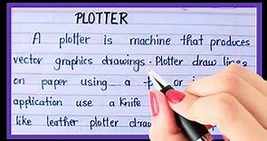 What is plotter/Definition of plotter/What is computer plotter/types of plotter/uses of plotter