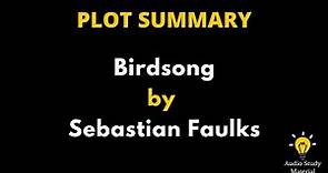 Plot Summary Of Birdsong By Sebastian Faulks -| Birdsong (Sebastian Faulks)