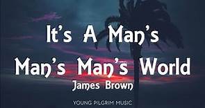 James Brown - It's A Man's, Man's, Man's World (Lyrics)