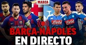 Barcelona - Napoli, en directo: última hora en vivo I CHAMPIONS LEAGUE EN DIRECTO
