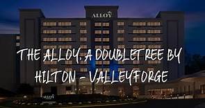 The Alloy, a DoubleTree by Hilton - Valley Forge Review - King of Prussia , United States of America