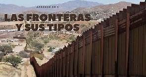 ¿QUÉ SON LAS FRONTERAS? Y LOS TIPOS DE FRONTERAS