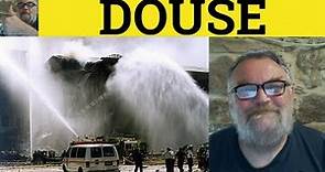 🔵 Douse - Douse Meaning - Douse Examples - Douse Definition - C2 Vocabulary
