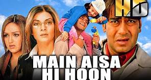 Main Aisa Hi Hoon (HD) - Bollywood Blockbuster Hindi Film | Ajay Devgn, Susmita Sen | मैं ऐसा ही हूँ