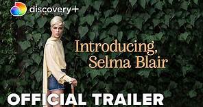 Introducing, Selma Blair | Official Trailer | discovery+