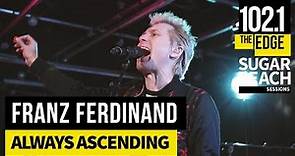 Franz Ferdinand - Always Ascending (Live at the Edge)