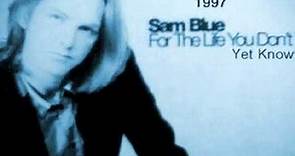 Sam Blue - For The Life You Don't Yet Know (1997)