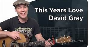 This Years Love Easy Guitar Lesson | David Gray