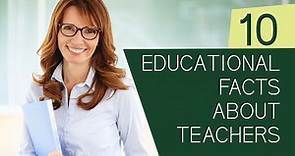 10 Educational Facts about Teachers