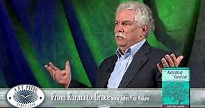 John Van Auken talks about going From Karma to Grace