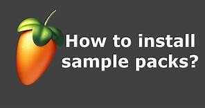 FL Studio 20: Sample Packs and Drum Kits installation - How to add Sound Packs