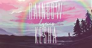 Kesha - Rainbow (Lyrics)