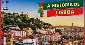 Conheça LISBOA e sua bela história. Você sabia que um terremoto já destruiu a capital portuguesa?