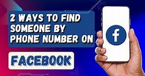 2 Ways To Find Someone By Phone Number On Facebook | Facebook Search By Phone Number Android