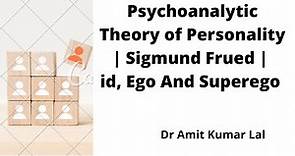 Psychoanalytic Theory of Personality | Sigmund Freud | id, Ego and SuperEgo