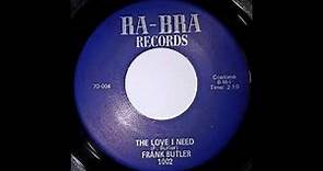 Frank Butler - The Love I Need